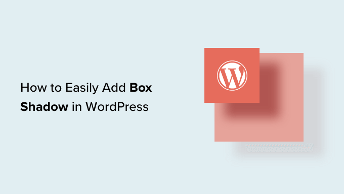 How to easily add box shadow in WordPress