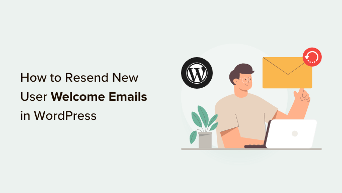 How to Resend Welcome Emails to New Users in WordPress