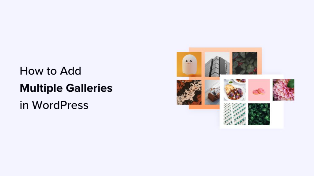 How to Add Multiple Galleries in WordPress Posts and Pages