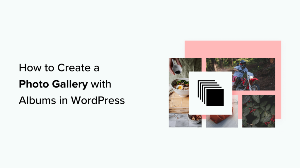 How to Create a Photo Gallery with Albums in WordPress