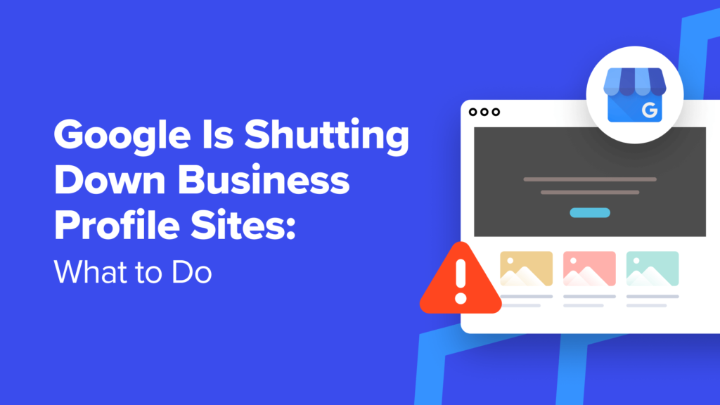 Google Is Shutting Down Business Profile Sites: 5 Things to Do